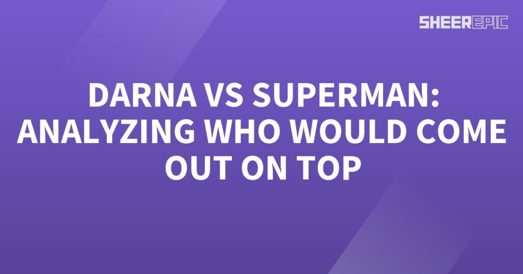 In-depth analysis of the Darna vs Superman clash to determine the ultimate winner.