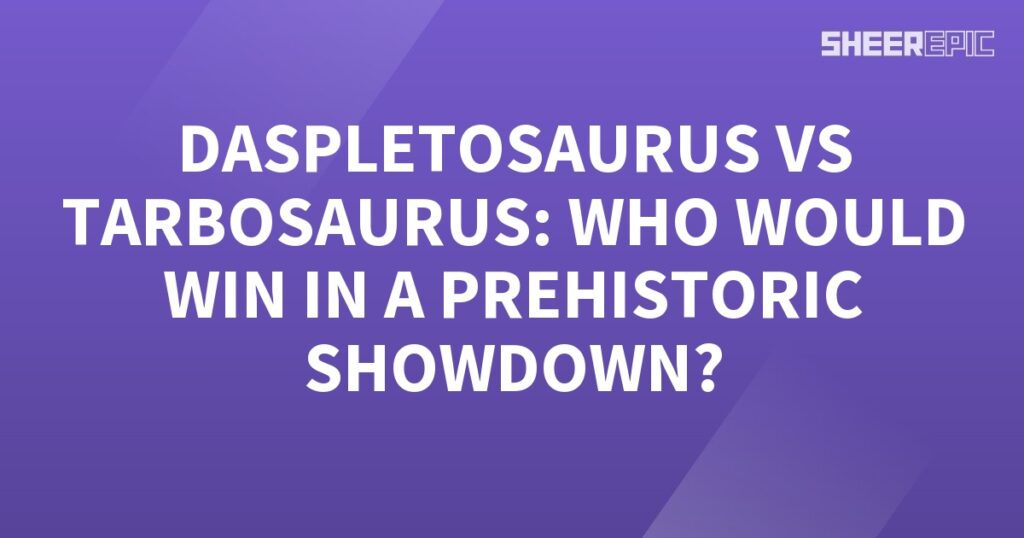 Tarbosaurus vs Daspletosaurus, who would win in a prehistoric showdown?