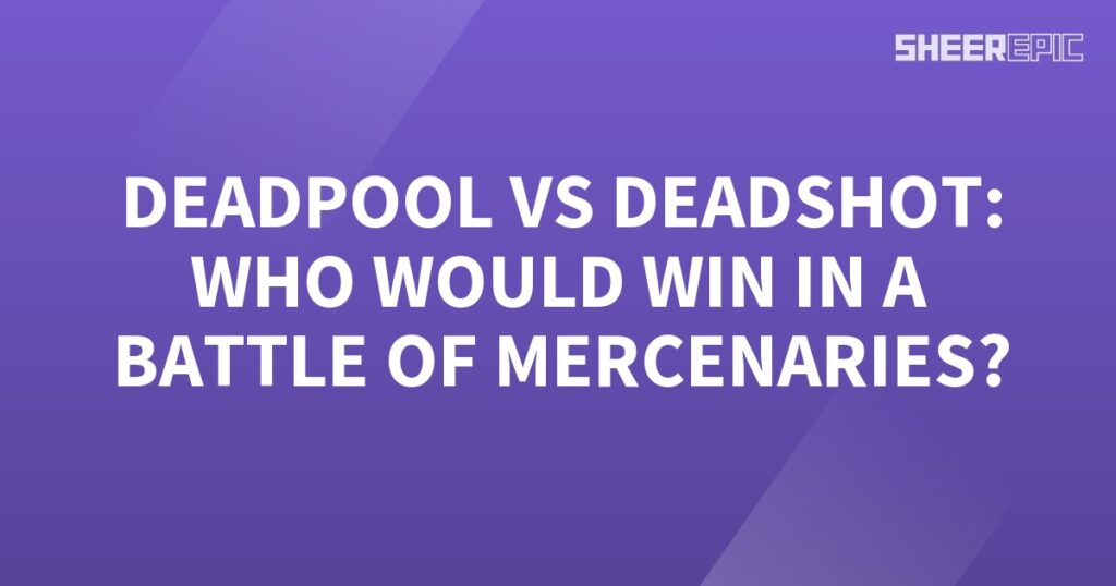 Who would win in a battle between Deadpool and Deadshot, both skilled mercenaries?