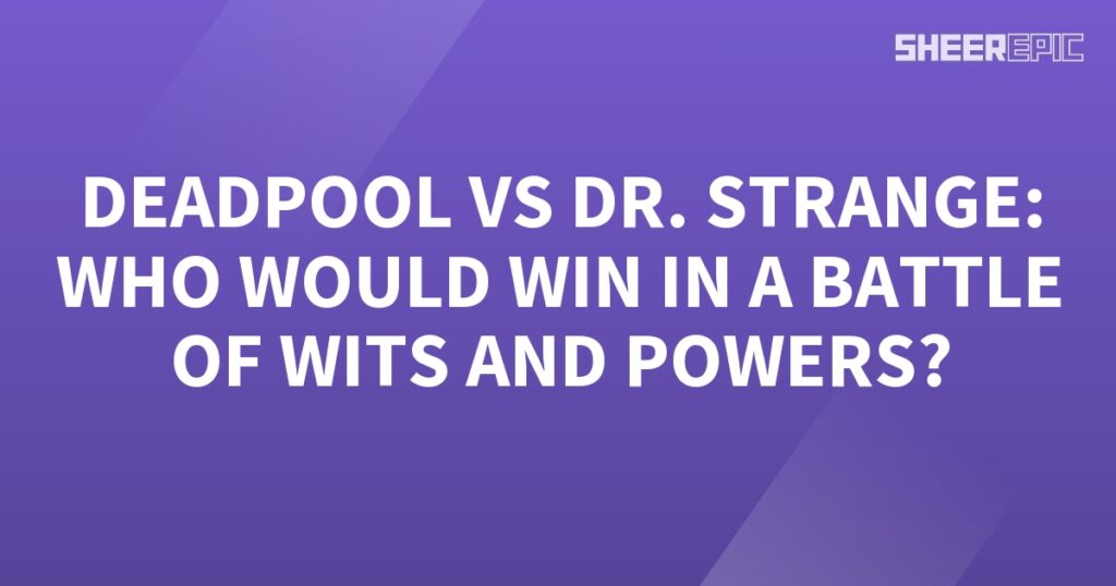 Who would win in a battle between Deadpool and Dr. Strange, showcasing their wits and powers?