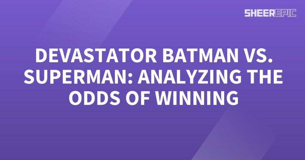 Devastator Batman analyzing the odds of winning against Superman.