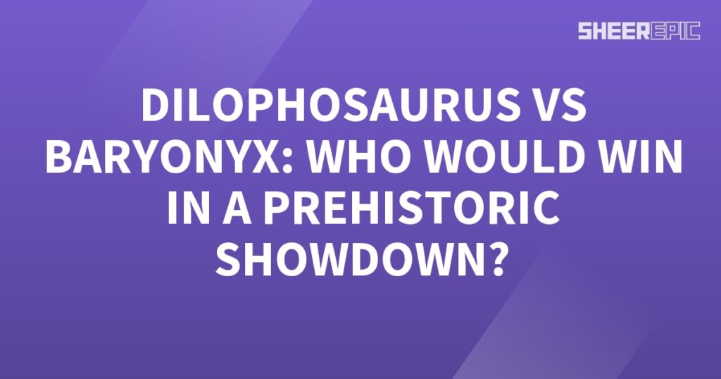 Dilophosaurus vs Baryonyx: A Prehistoric Showdown