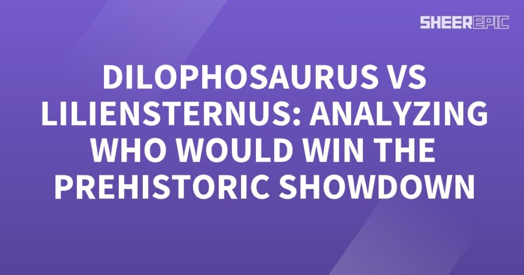 A prehistoric showdown featuring a Dilophosaurus and Liliensternus on a purple background with white text.