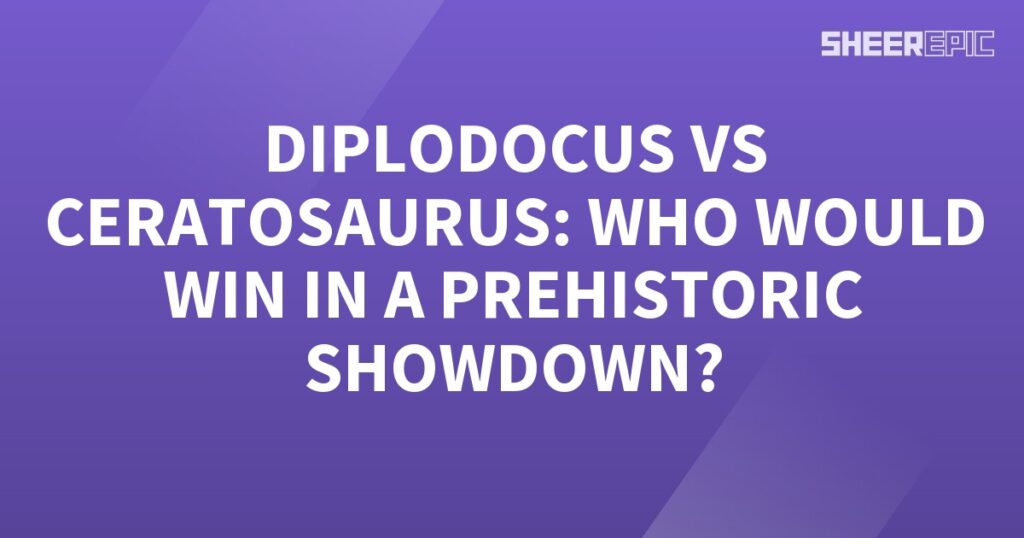 Diplodocus vs Ceratosaurus: A Prehistoric Showdown