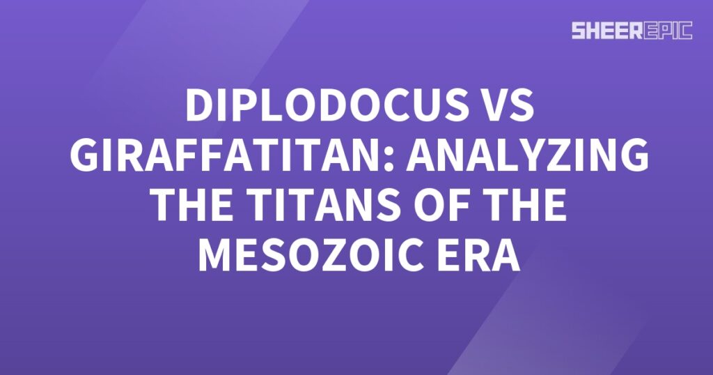 Comparing the giants of the Mesozoic Era - Diplodocus vs Giraffatitan.