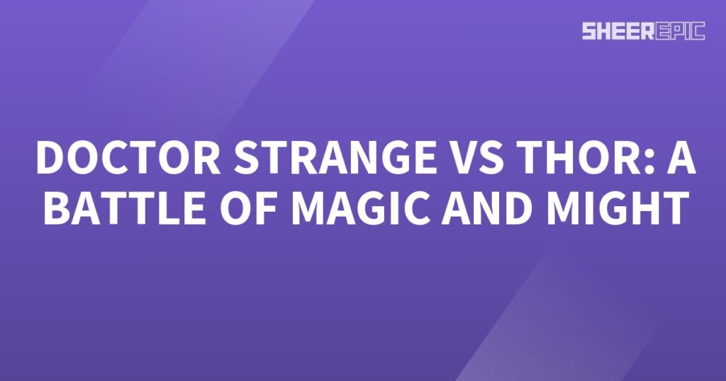 Doctor Strange and Thor engage in a formidable battle, showcasing their extraordinary magic and impressive might.