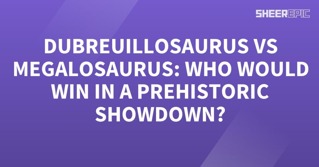 A prehistoric showdown between Dubreuillosaurus and Megalosaurus, who would win? The words are set on a purple background.