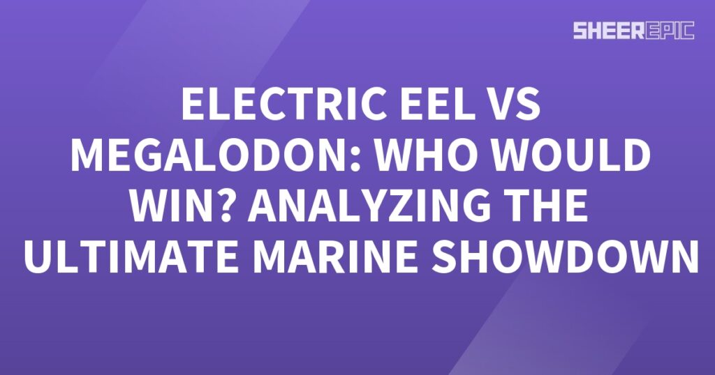 Analyzing the ultimate Marine Showdown between Megalodon and Electric Eel.