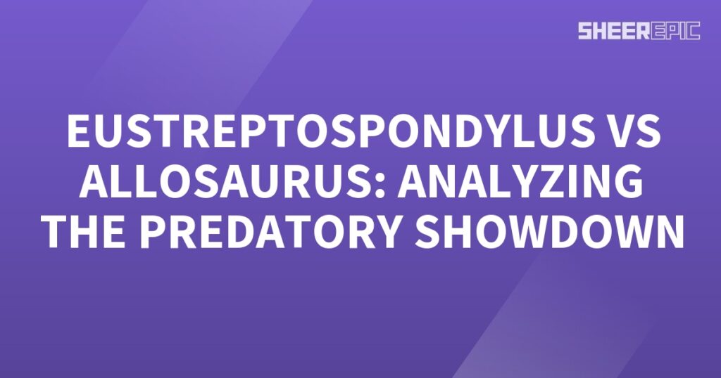 A purple background with the words Allosaurus vs Eustreptospondylus, analyzing the predatory showdown.