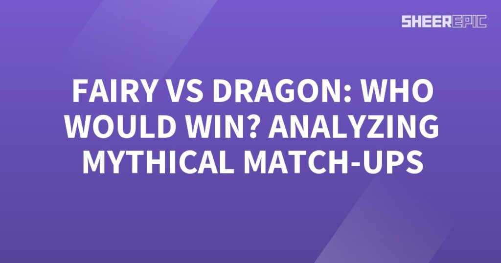 Analyzing mythical match-ups between dragons and fairies.