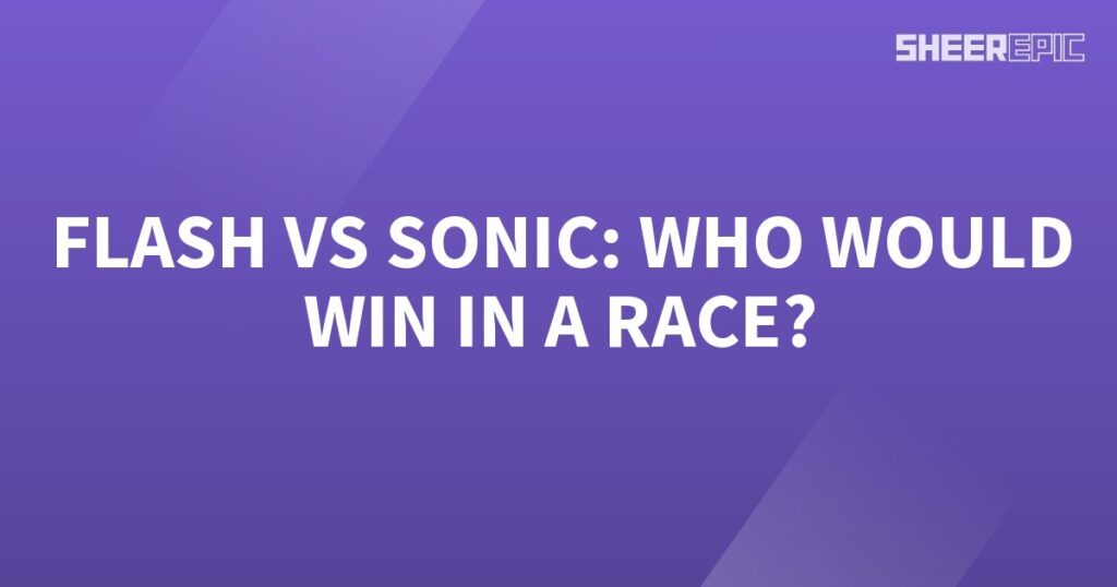 Who would win in a race: Flash or Sonic?