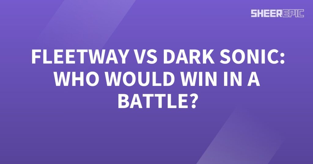 Who would win in a battle: Fleetway Dark Sonic or someone else?