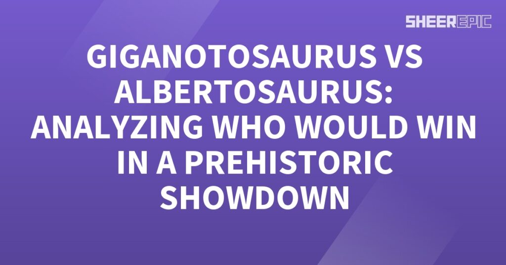 Giganotosaurus and Albertosaurus engage in a prehistoric showdown.