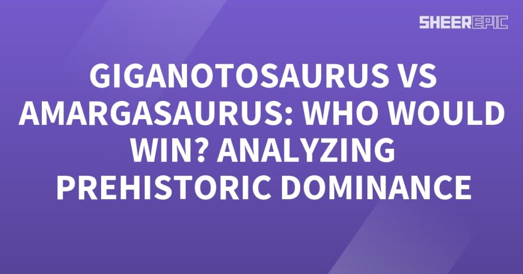 A purple background with the words Giganotosaurs vs Amargosaurs analyzing prehistoric dominance.