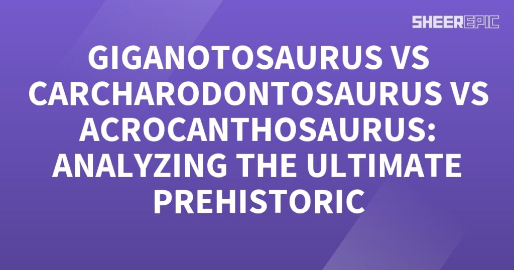 A purple background with white text highlighting Carcharodontosaurus and Giganotosaurus.