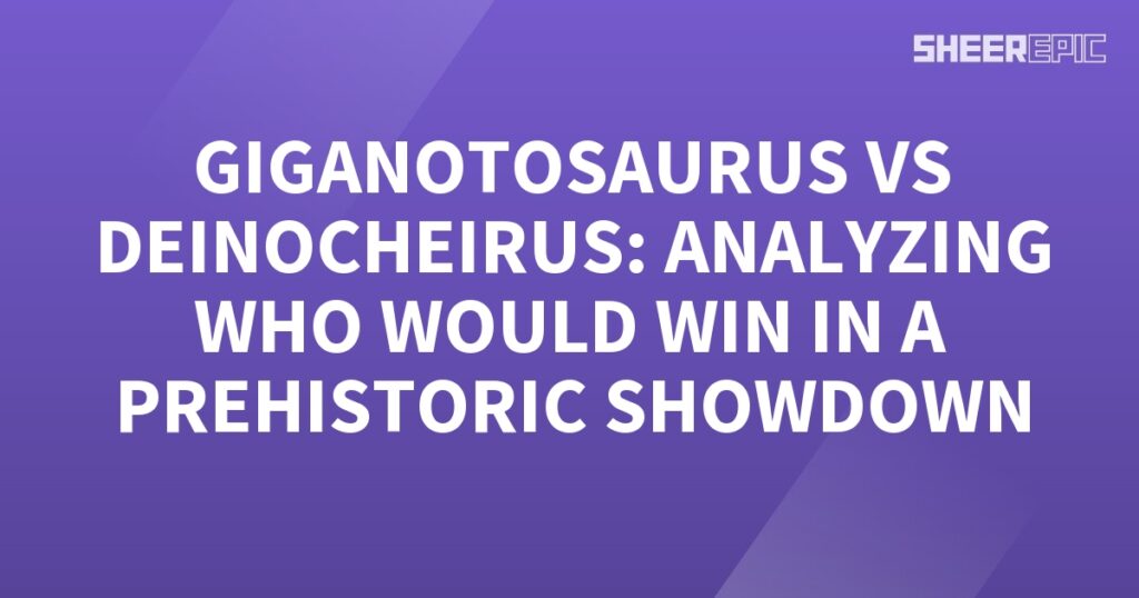 A purple background with the words Giganotosaurus vs Deinocheirus analyzing who would win in a prehistoric showdown.