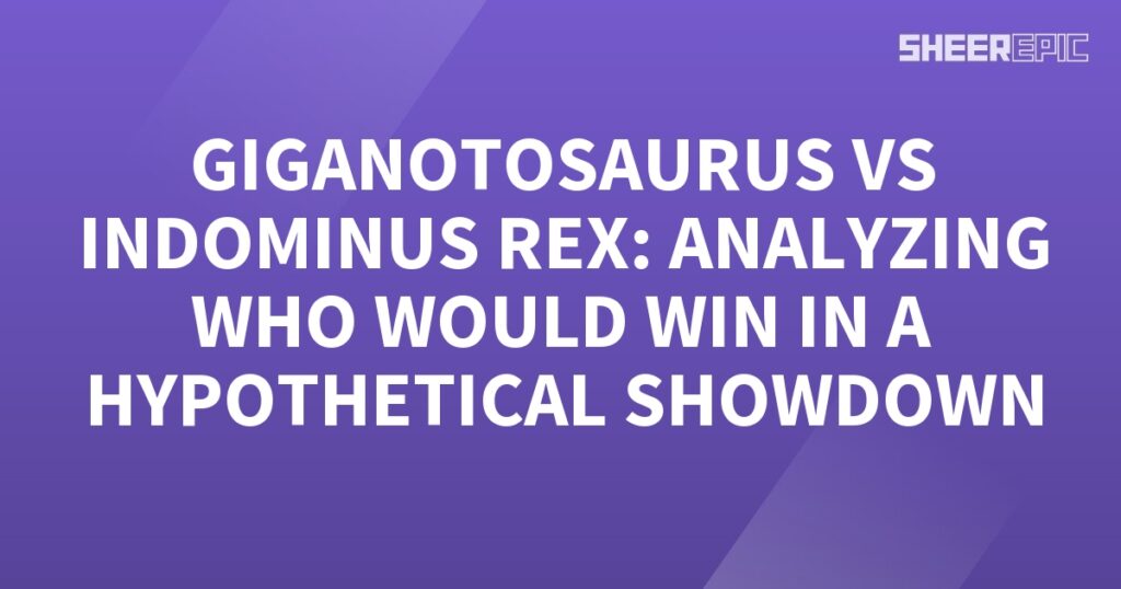 A purple background with the words Giganotosaurus vs Indominus Rex, analyzing who would win a hypothetical showdown.