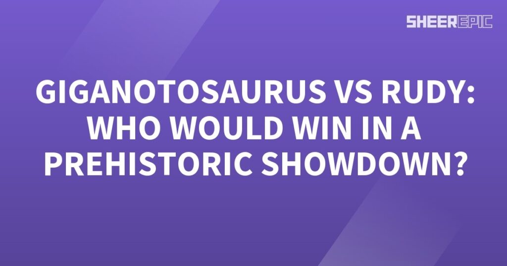 Giganotosaurus vs Rudy: Prehistoric Showcase Showdown