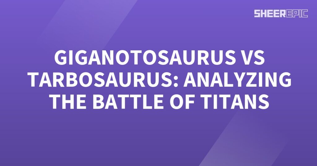 The battle of the Gigantosaurus and Tarbosaurus, two titans clashing.