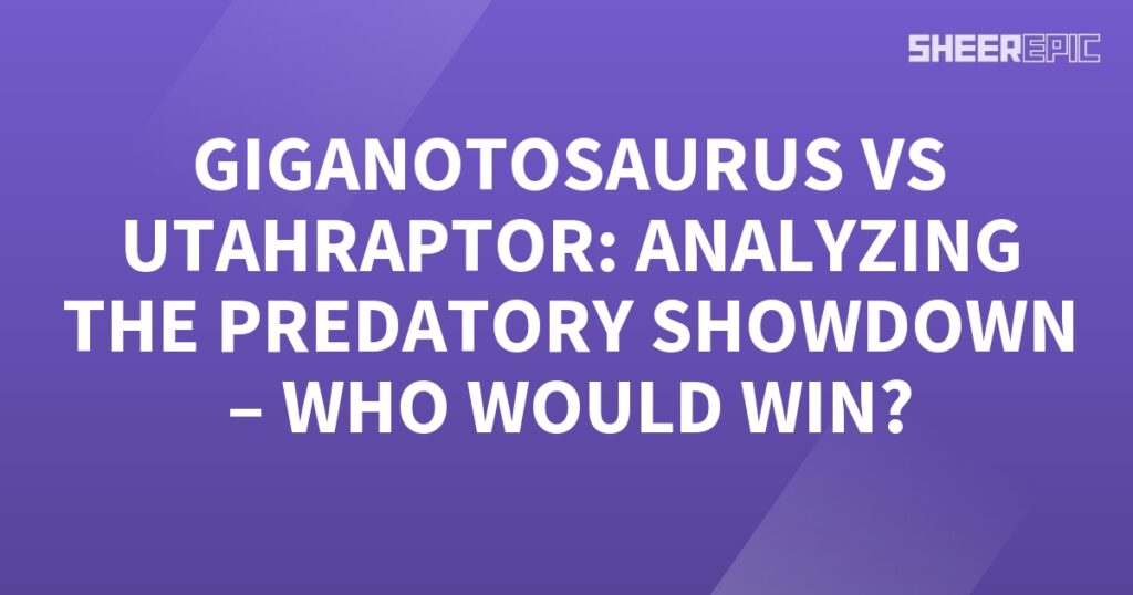 A purple background featuring a predatory showdown between Gigantosaurus and Utahraptor, with the words "Giganto osaurs vs Ultiraptor" analyzing the pred.