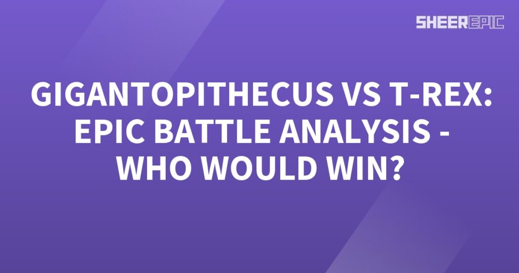 A purple background with the words epic battle analysis: Gigantopithecus vs T-Rex. Who would win?