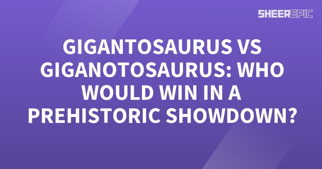 Gigantosaurus vs Giganotosaurus, a prehistoric showdown featuring two giants.