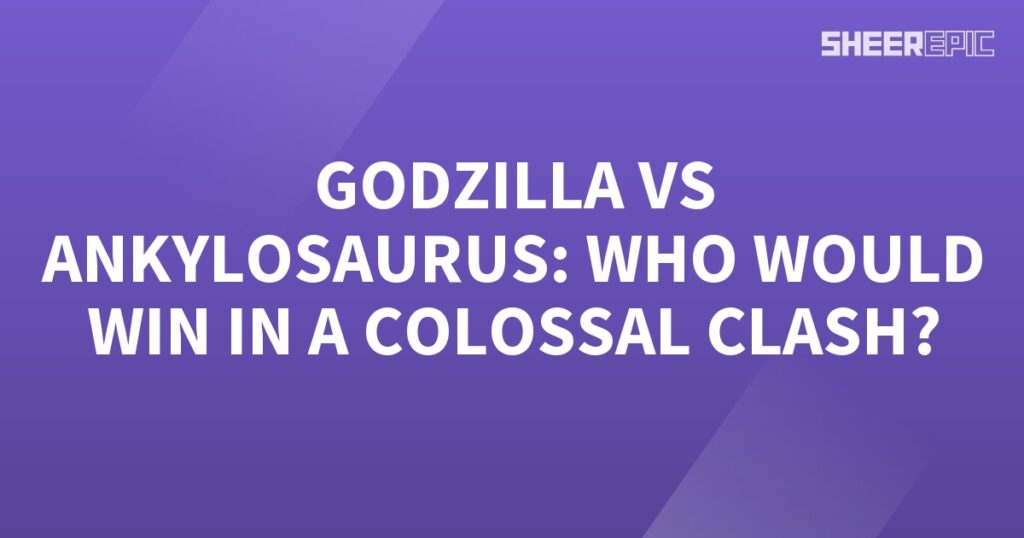 Godzilla and Ankylosaurus Clash: Who Would Win?