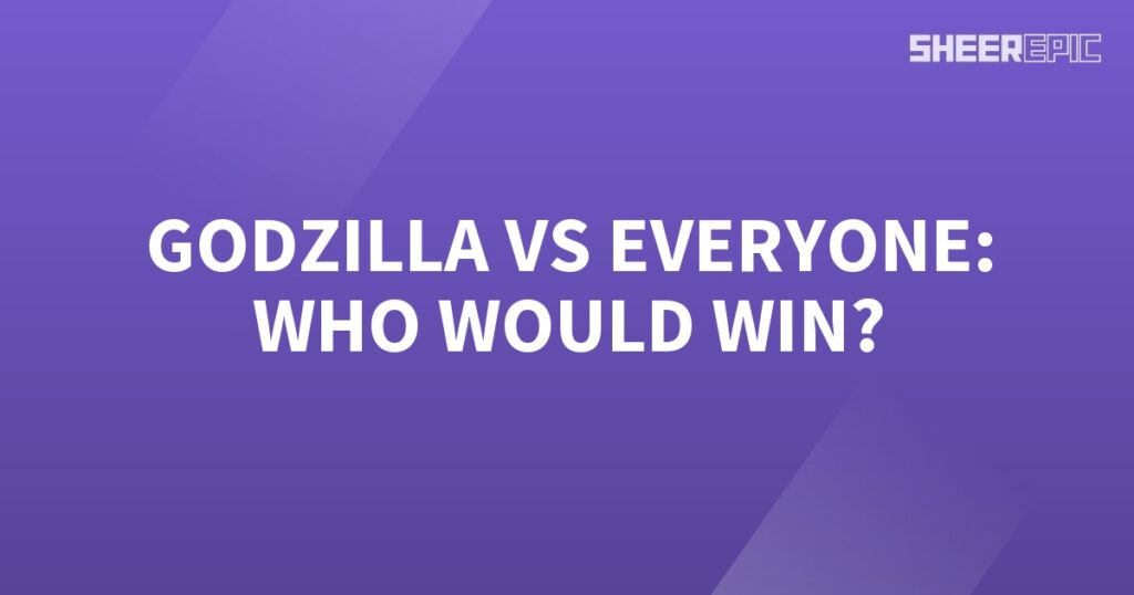 Who would win in a battle between Godzilla and everyone else?