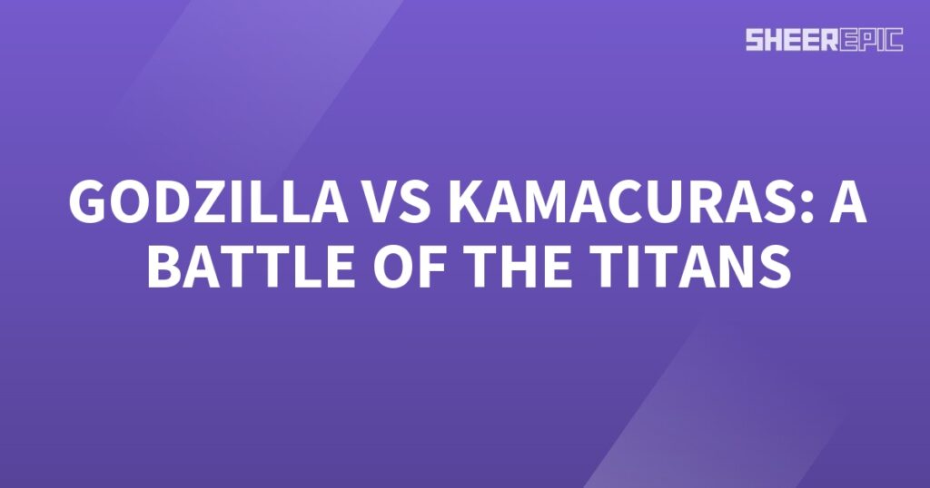 Godzilla battles Kamacuras, a titan clash.