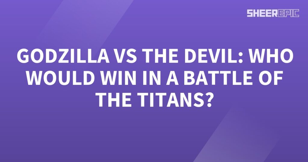 In an epic clash of titanic proportions, who would triumph in the battle between Godzilla and the devil?