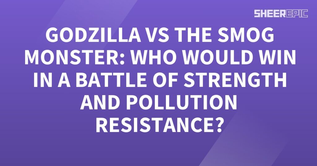 Gorilla vs the Godzilla who would win in a battle of strength and pollution resistance.