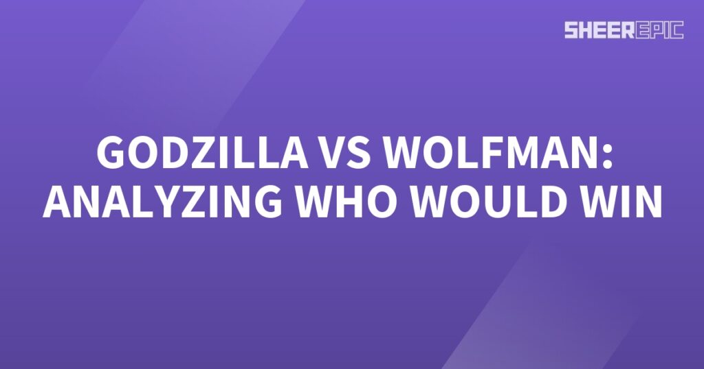 Analyzing the epic battle between Godzilla and Wolfman to determine the ultimate winner.