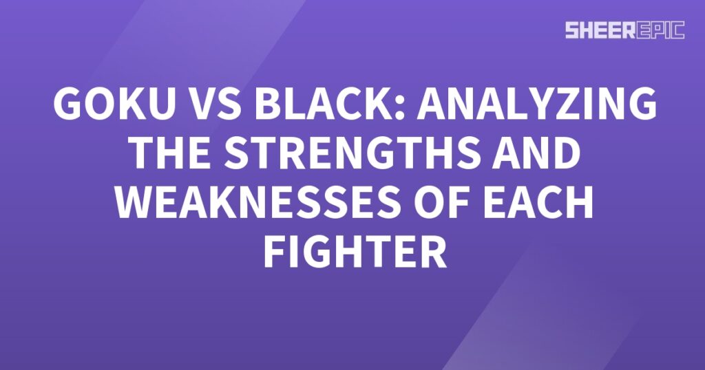 In this analysis, we will compare the strengths and weaknesses of Goku and Black in their epic battle.