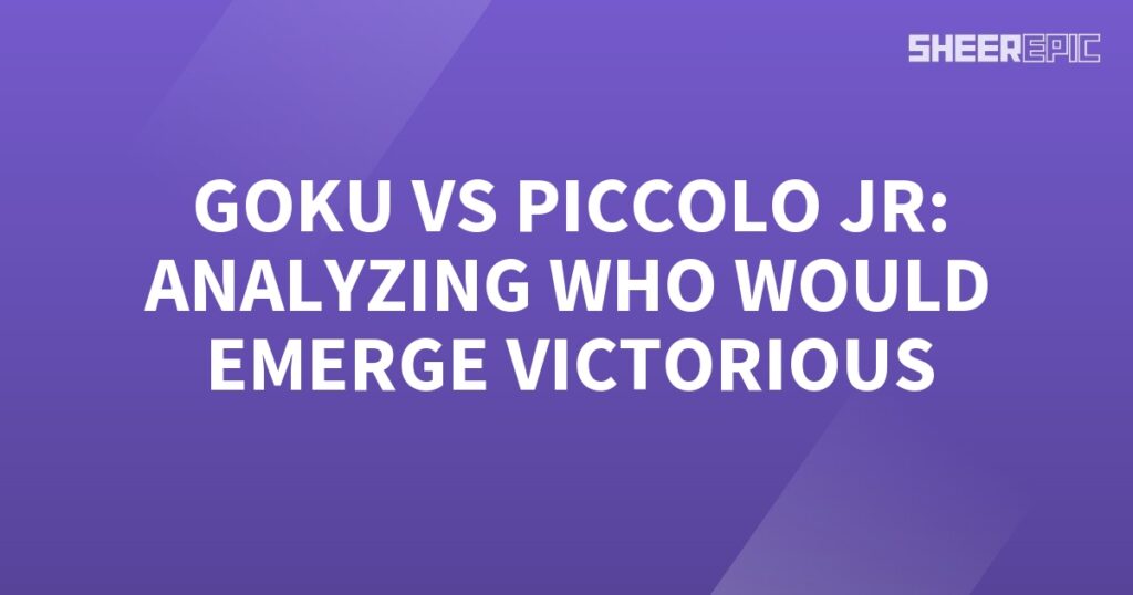 Goku vs piccolo jr analyzing who would emerge victorious.