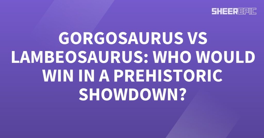 Gorgosaurus vs Lambeosaurus: The Ultimate Prehistoric Showdown