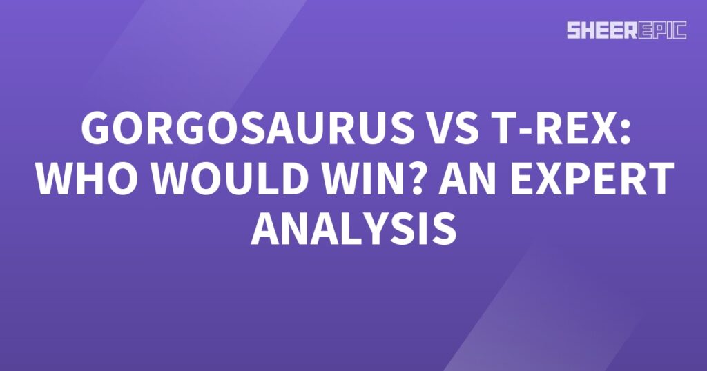 Expert analysis would determine who would win in a battle between Gorgosaurus and T-Rex.