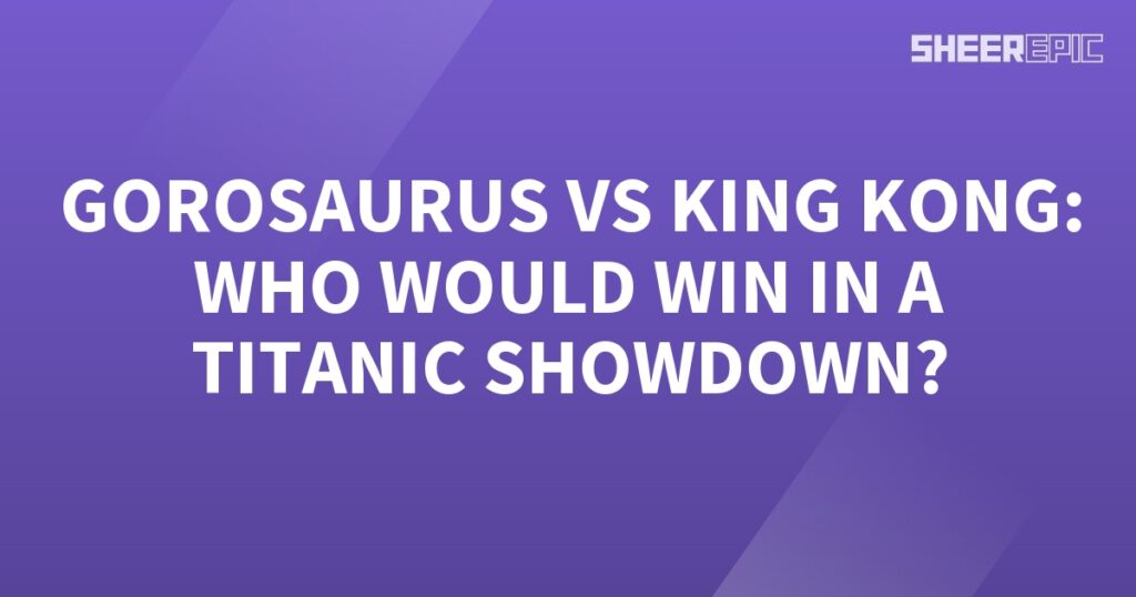 Gorosaurus vs King Kong in a Titanic Showdown