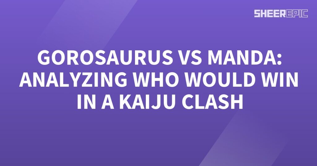 An exciting kaiju clash between Gorosaurus and Manda, with a purple background displaying the words "Gorsaurs vs Manda.