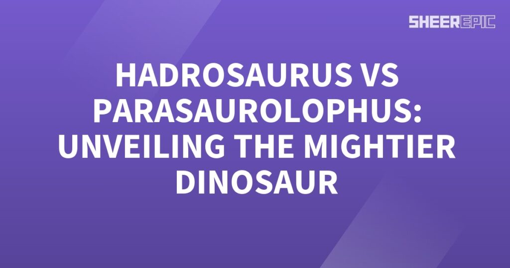 Hardrosaurus vs Parasaurolophus unveiling the mightier dinosaur.