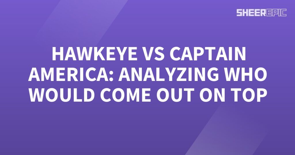 Hawkeye and Captain America, two iconic figures, engage in a captivating analysis to determine the ultimate victor.