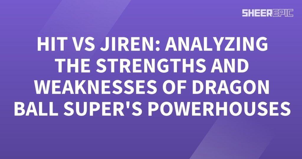 Hit and Jiren analyze the strengths and weaknesses of Dragon Ball Super's powerhouses.