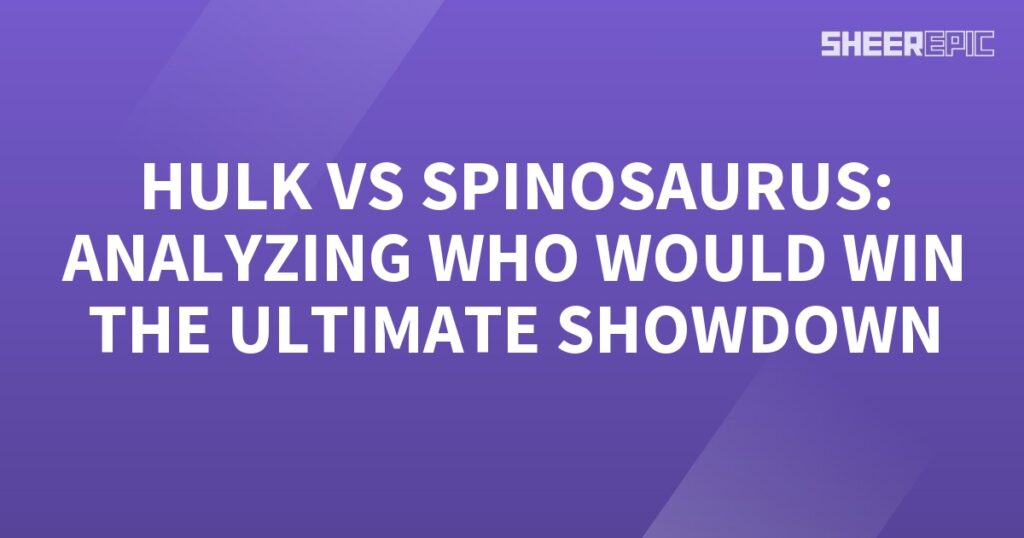 In the ultimate showdown, Hulk battles against Spinosaurus to determine the victor.