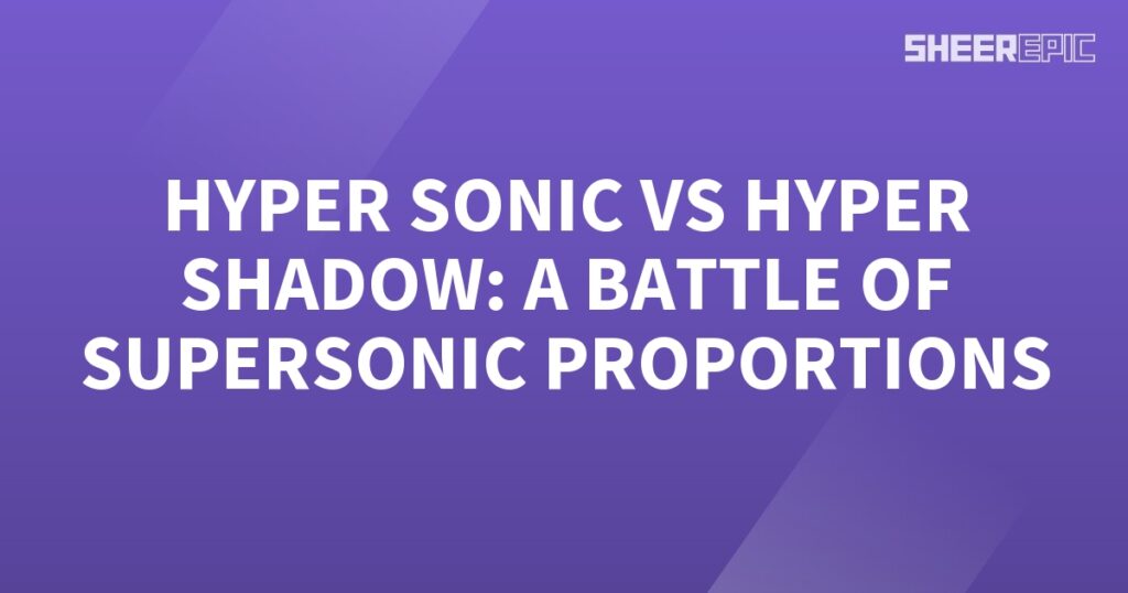 A intense battle between Hyper Sonic and Hyper Shadow, showcasing their supersonic abilities.