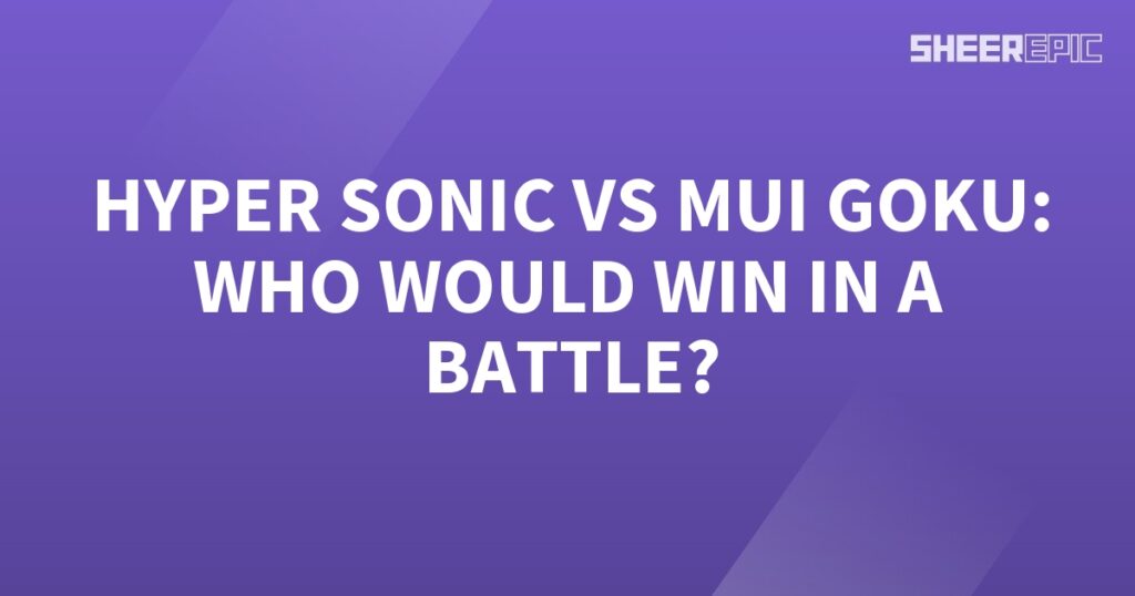 Who would win in a battle: Hyper Sonic or MUI Goku?