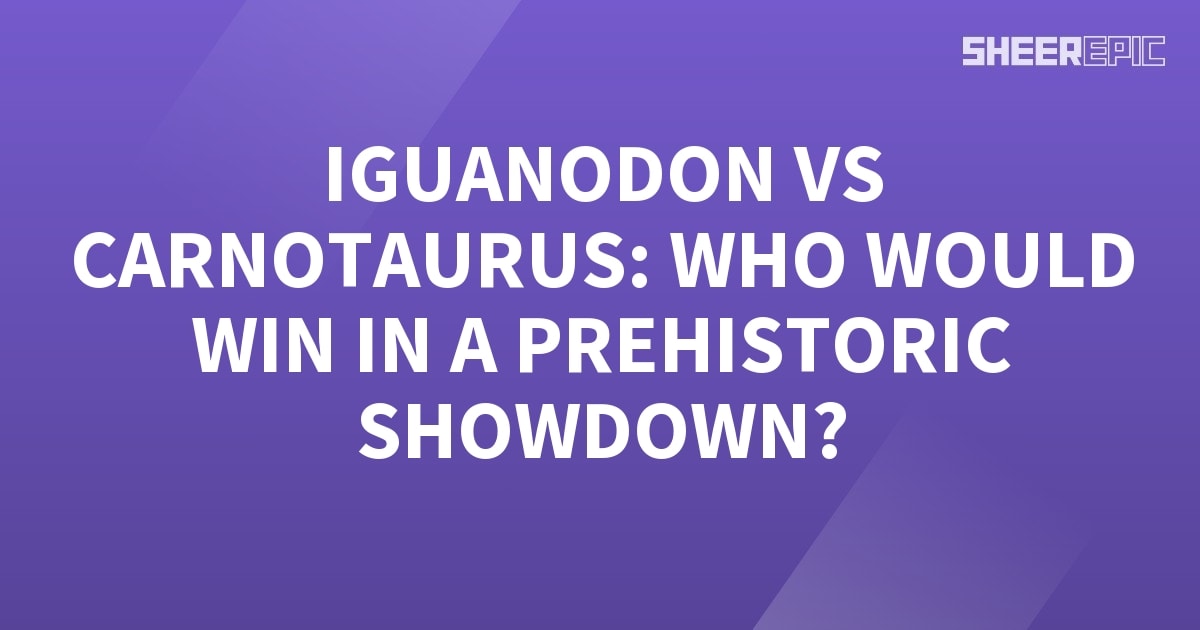 Iguanodon vs Carnotaurus: Who Would Win in a Prehistoric Showdown ...