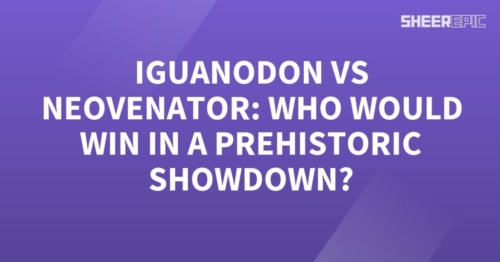 A purple background with the words Iguanodon vs Neovenator who would win in a Prehistoric Showdown.