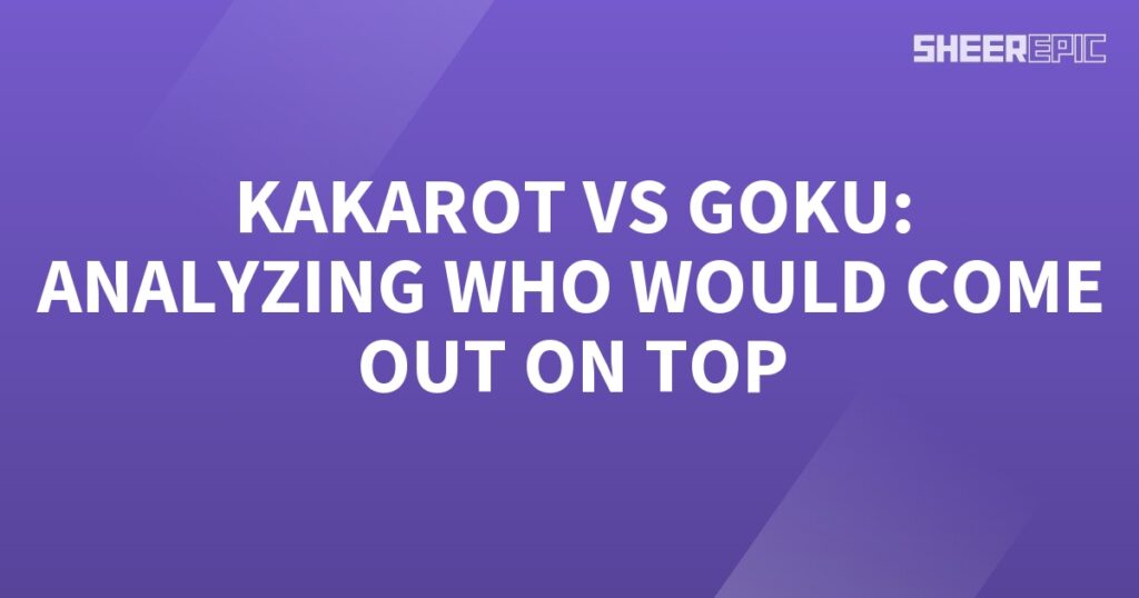 Kararot vs goku analyzing who would come out on top.