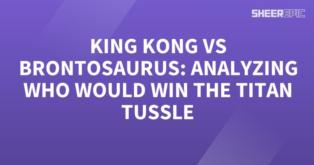 King Kong and the Brontosaurus face off in a fierce Titan Tussle as we analyze who would emerge victorious in this epic battle.