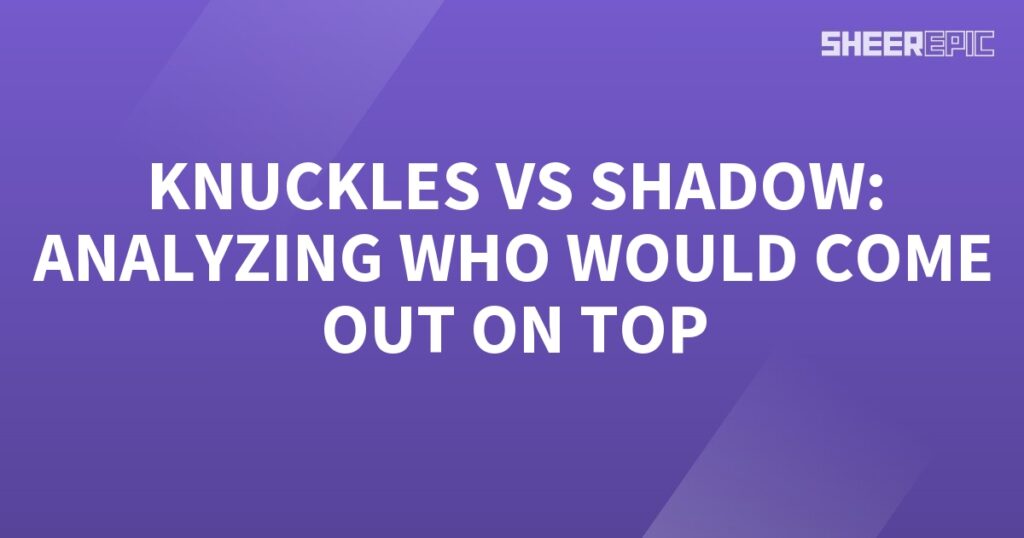 Knuckles analyzing Shadow's abilities to determine who would come out on top.