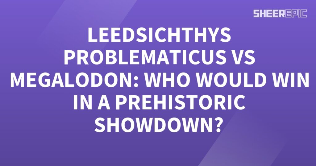 A purple background with the words Leedsichthys problematicus vs Megalodon in a prehistoric showdown.